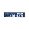 U.S. Air Force Proud Dad 3 x 13 inch Wood Sign - Made In The USA