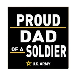 U.S. Army Proud Dad 10 x 10 inch Wood Sign