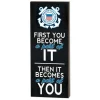 U.S. Coast Guard First You Become 7 x 18 inch Wood Sign- Made In The USA