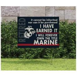 USMC I Earned It Retired 18 x 24 inch Lawn Sign