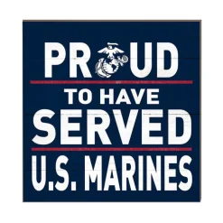 USMC Proud To Have Served 10 x 10 inch Wood Sign - Made In The USA