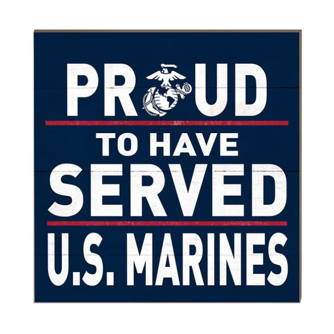 USMC Proud To Have Served 10 x 10 inch Wood Sign - Made In The USA